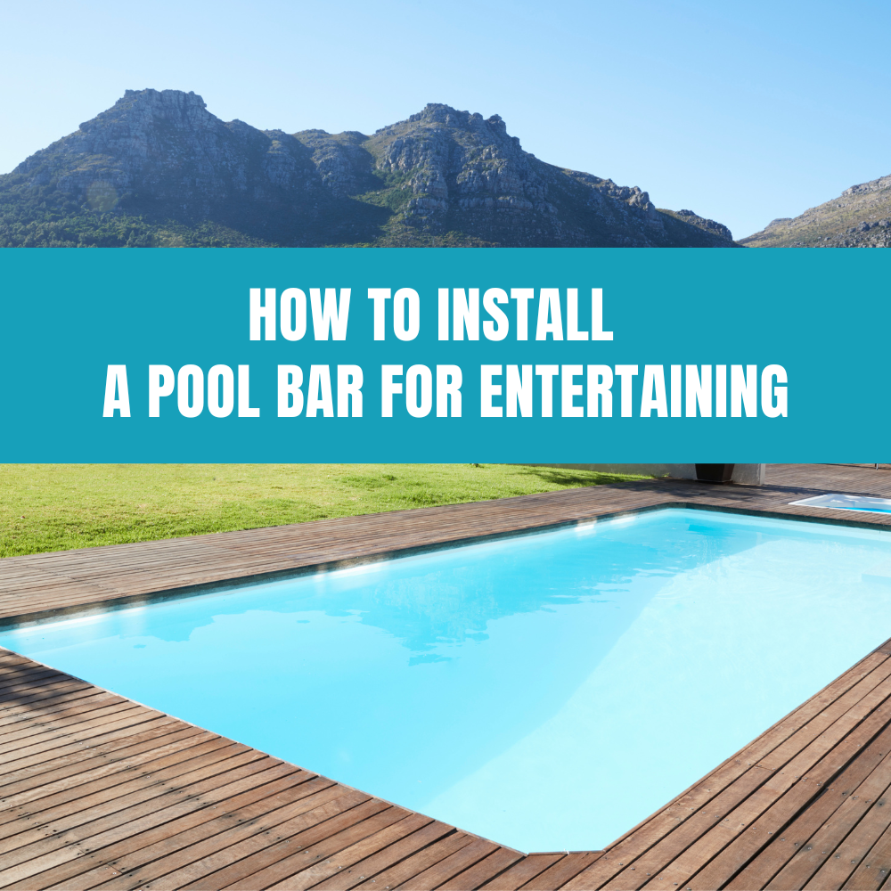 How To Install A Pool Bar For Entertaining – Aquadoc