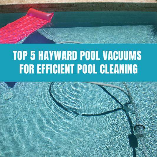 Top 5 Hayward pool vacuums for efficient cleaning