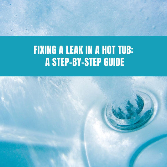 Fixing a Leak in a Hot Tub: A Step-by-Step Guide