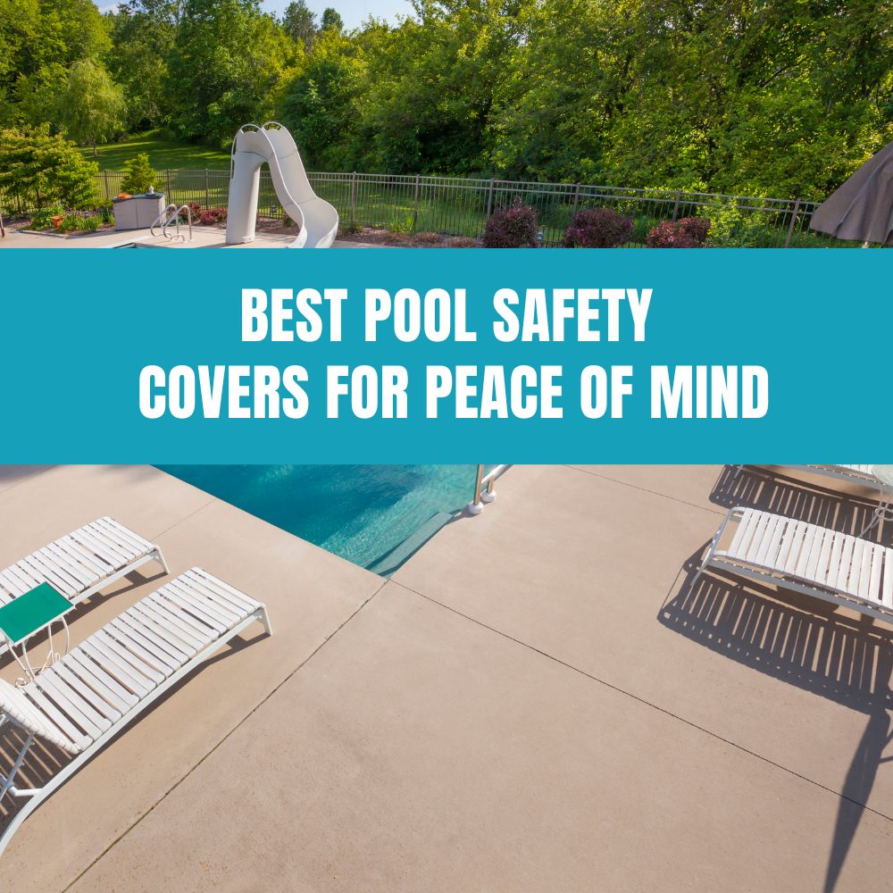 Choosing the best pool safety cover for a secure and debris-free pool
