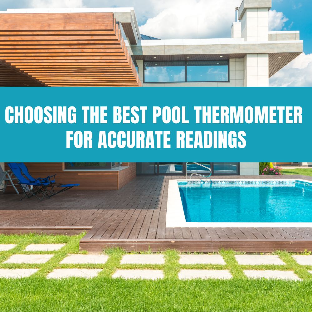 Choosing the best pool thermometer for accurate temperature readings