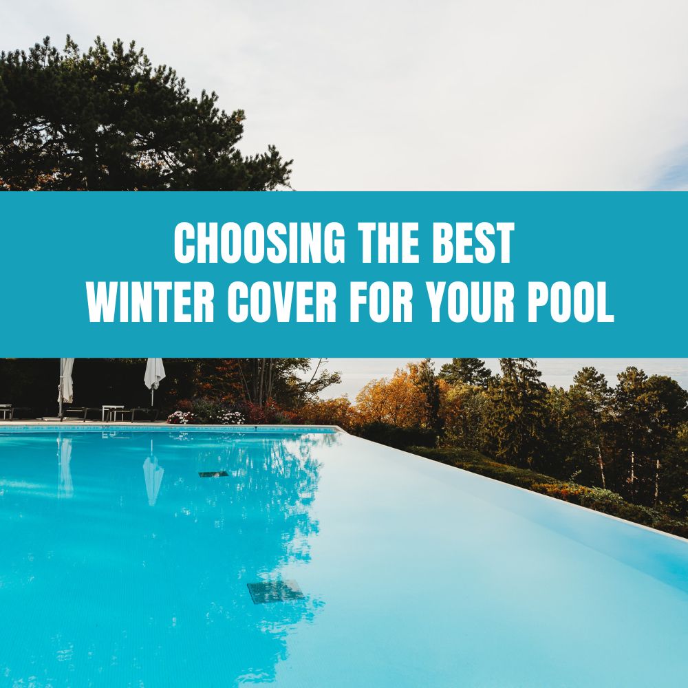 Choosing the best winter pool cover to protect your pool during the off-season