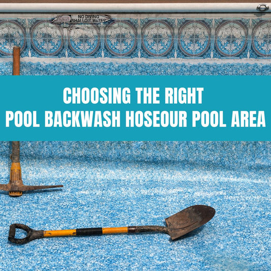 Guide to choosing the right pool backwash hose for efficient pool maintenance