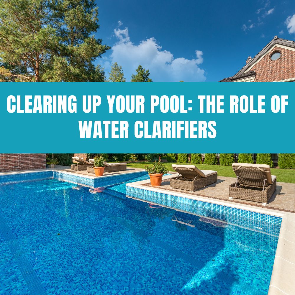 Water Clarifiers in Action: Transforming Cloudy Pool Water to Crystal Clear