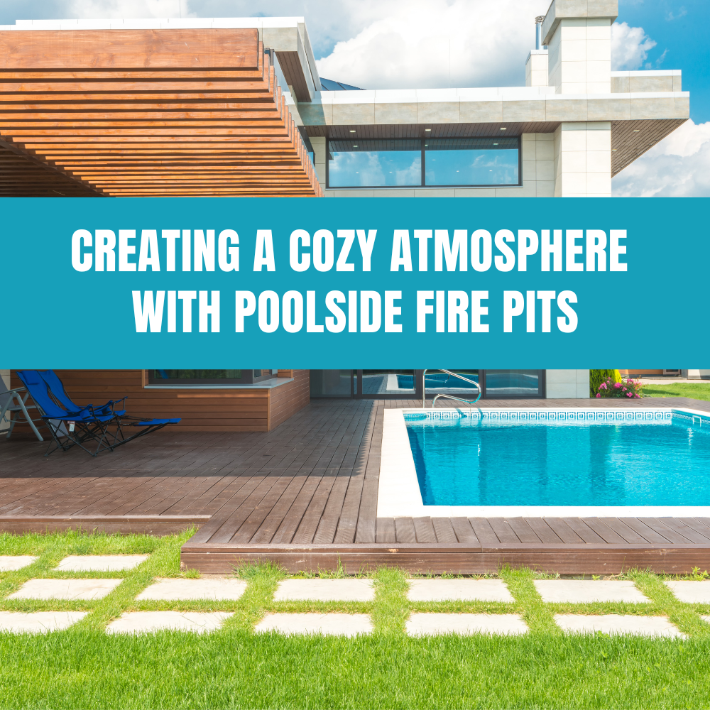 Guide to creating a cozy atmosphere with poolside fire pits, including types and installation tips