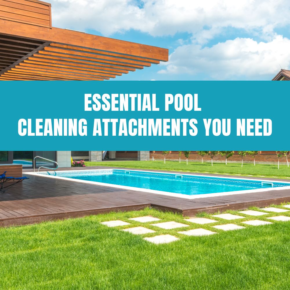 Essential pool cleaning attachments for maintaining a clean and healthy pool