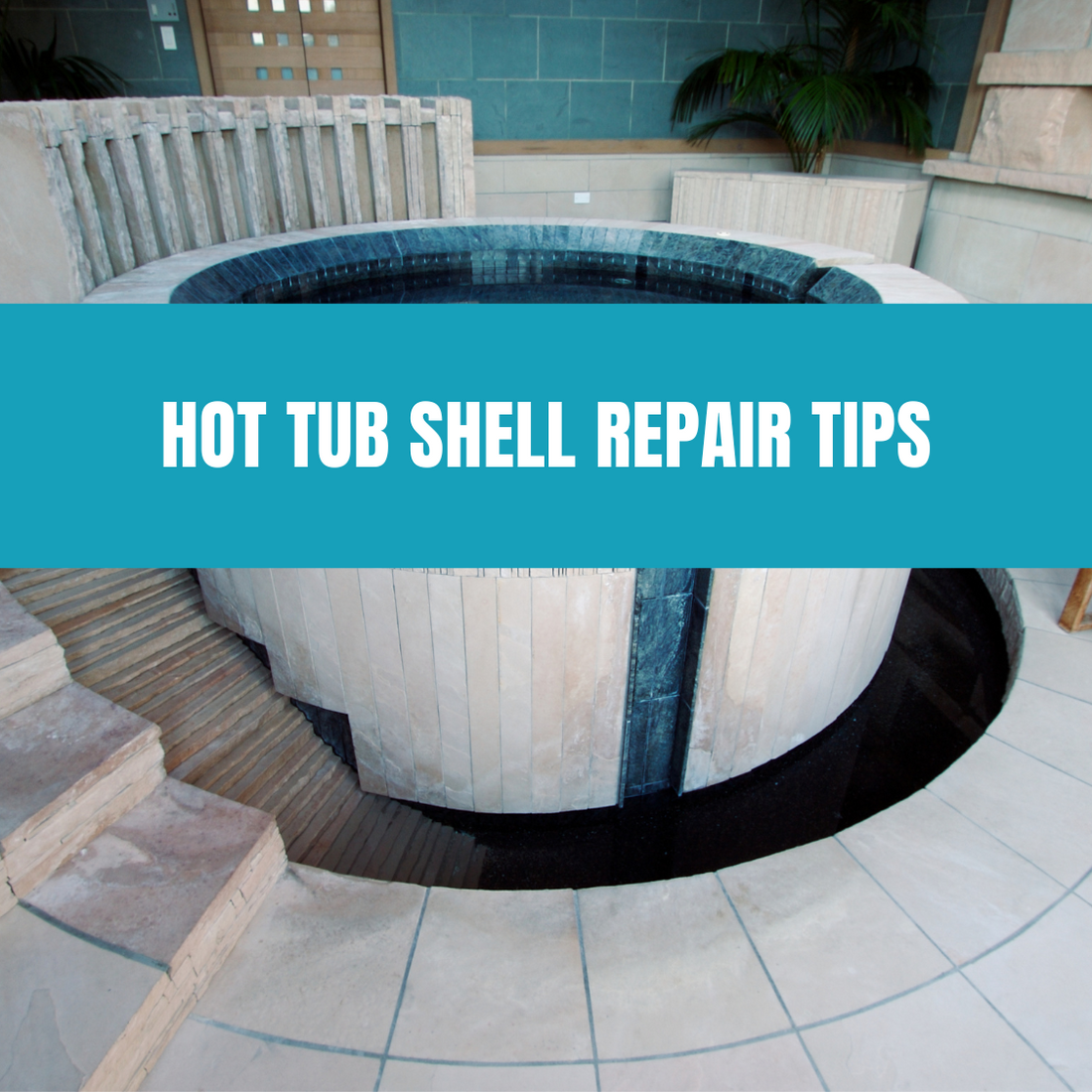 Hot tub shell repair tips to fix cracks and chips efficiently