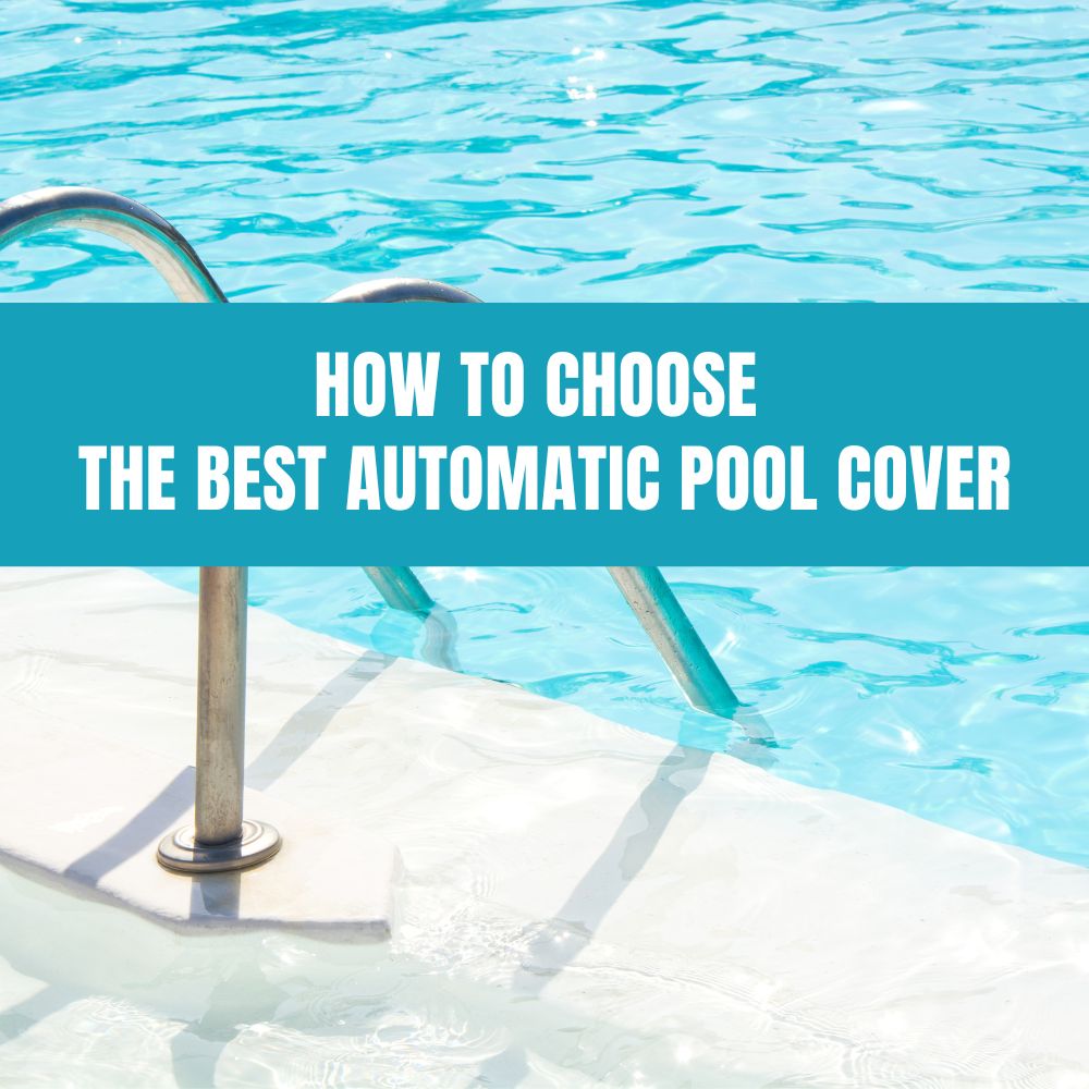 How to Choose the Best Automatic Pool Cover – AquaDoc