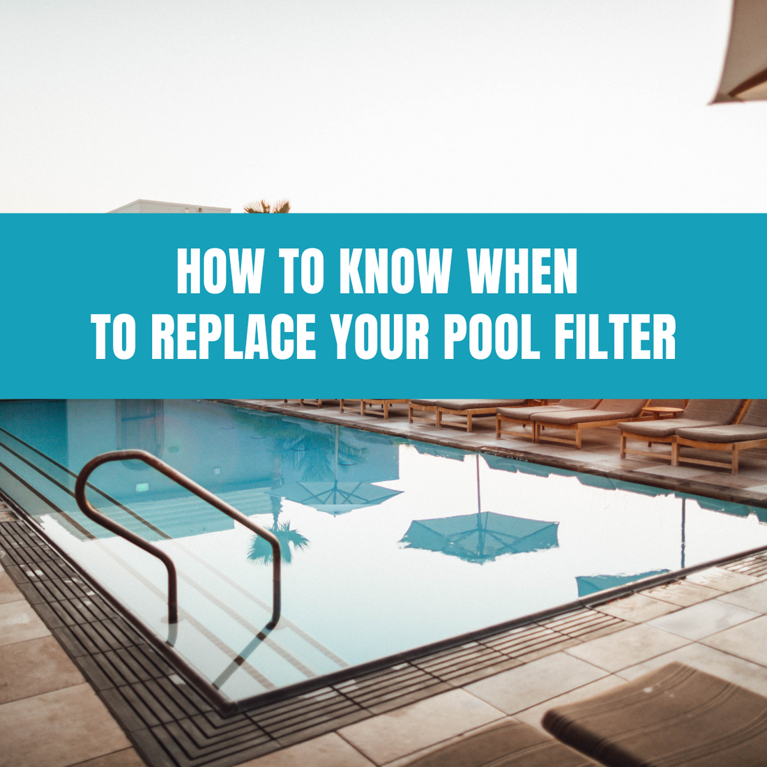 Signs that indicate it's time to replace your pool filter for maintaining clean and safe water