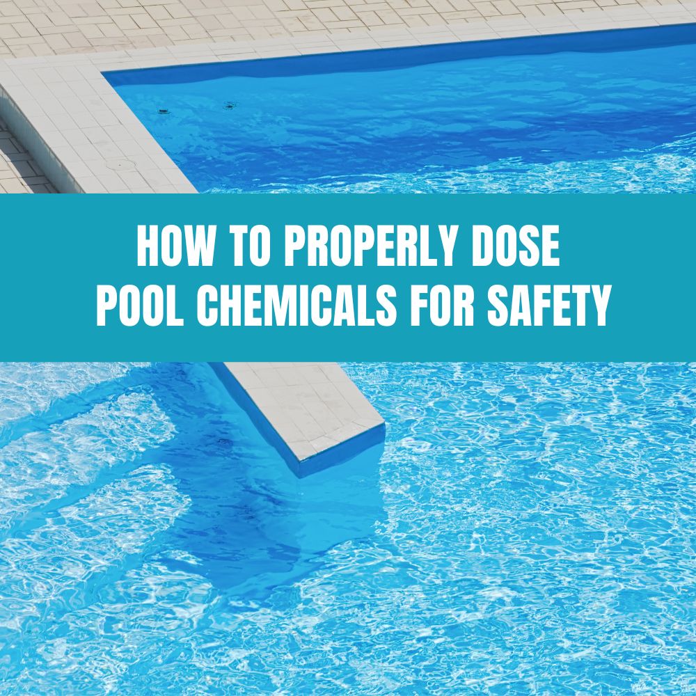 How to Properly Dose Pool Chemicals for Safety