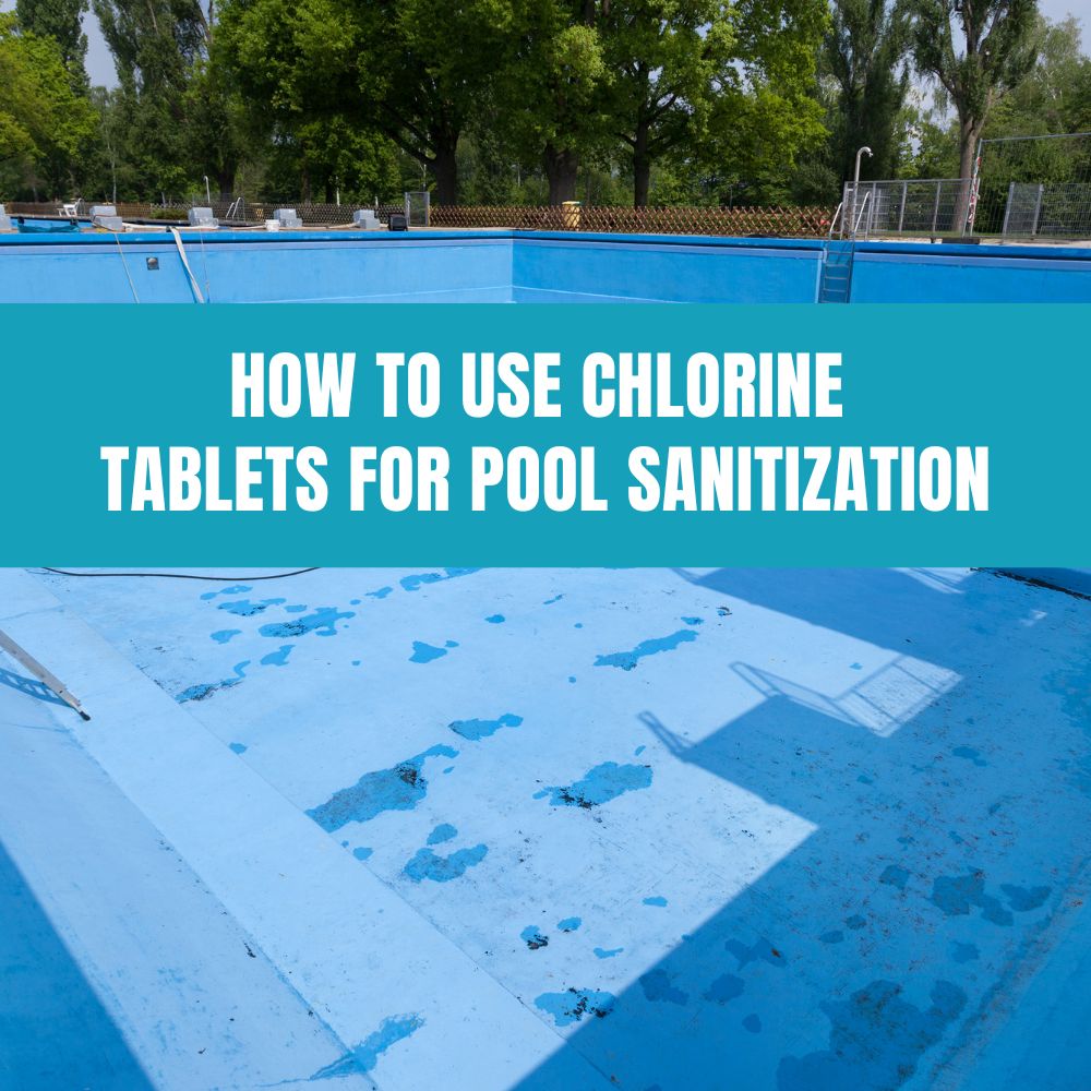 Using chlorine tablets for effective pool sanitization and maintenance