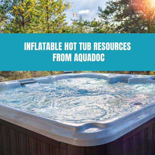 Inflatable Hot Tub Resources from AquaDoc