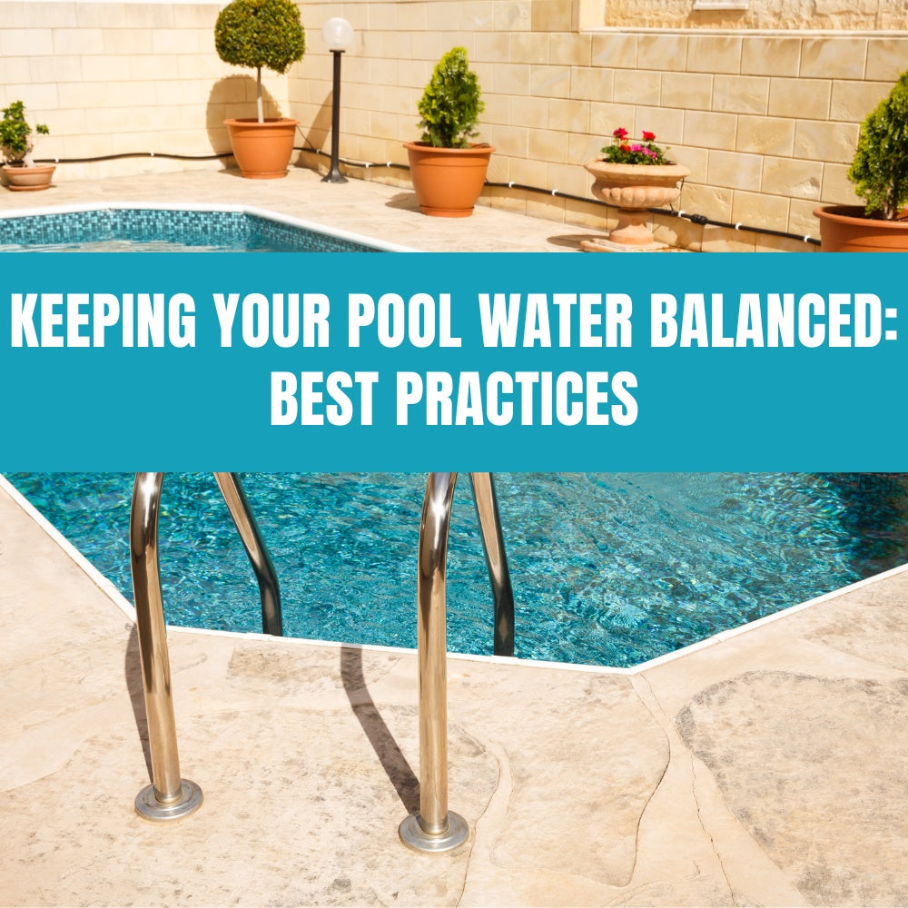 Keeping Your Pool Water Balanced: Best Practices