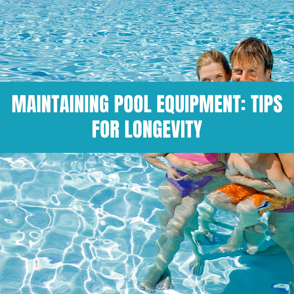 Pool equipment maintenance - Learn how to maintain your pool equipment for longevity and optimal performance
