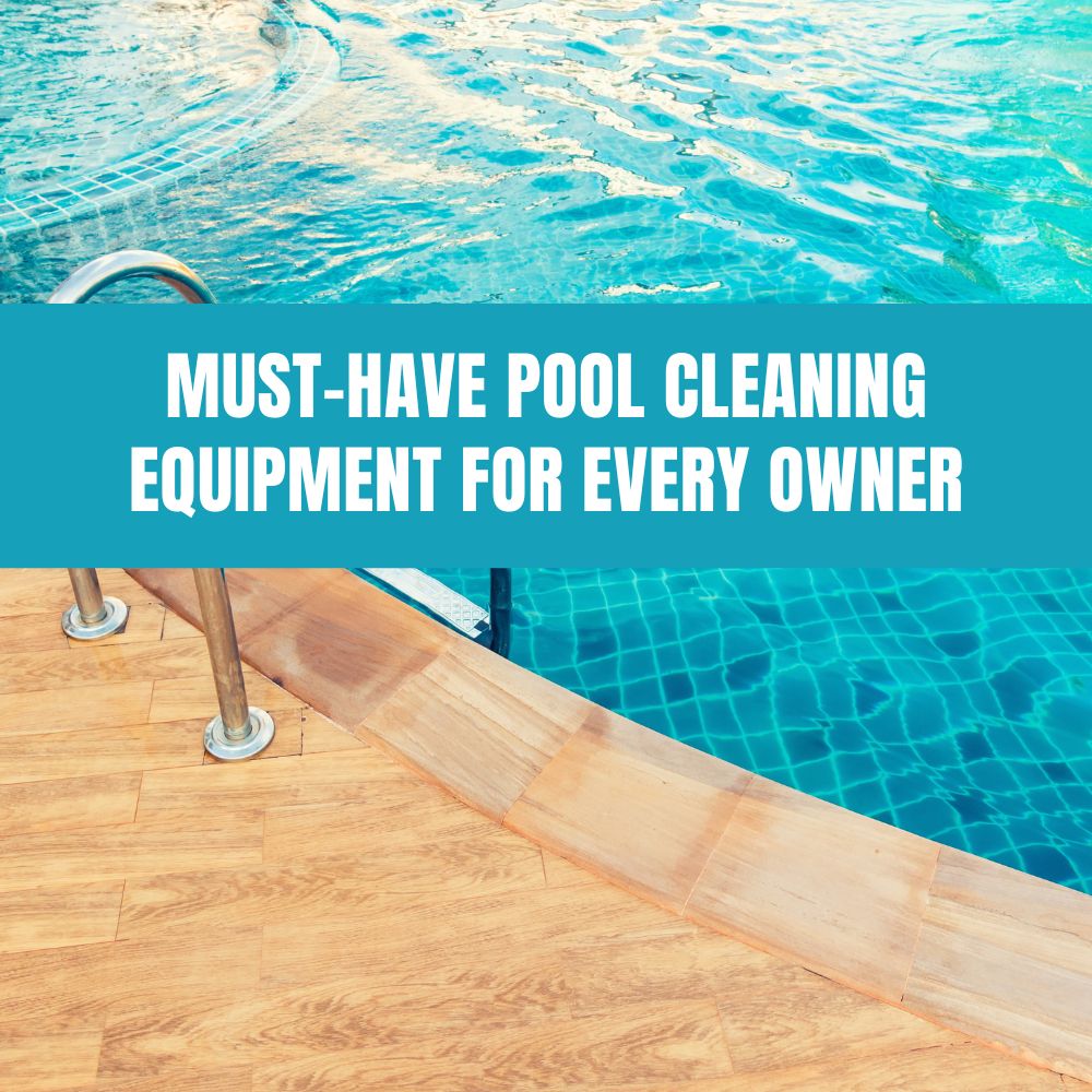 Essential pool cleaning equipment including skimmers, brushes, and robotic vacuums for maintaining a clean and safe pool.